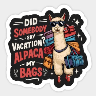 Did Somebody Say Vacation Alpaca My Bags Sticker